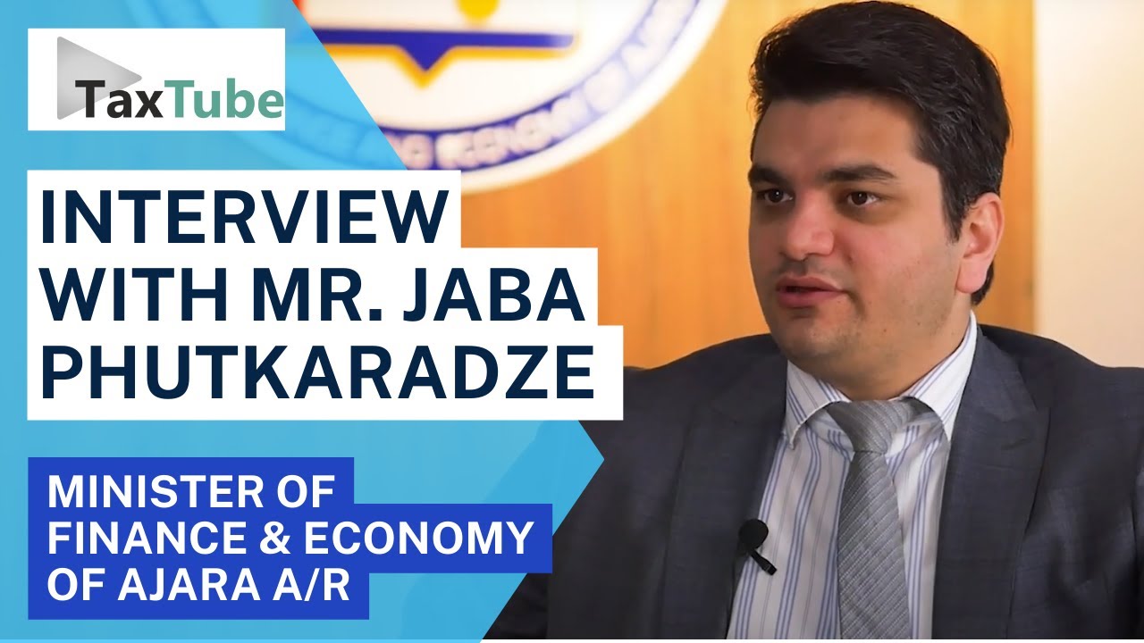 Interview with Mr. Jaba Phutkaradze - Minister of Finance & Economy of Ajara A/R
