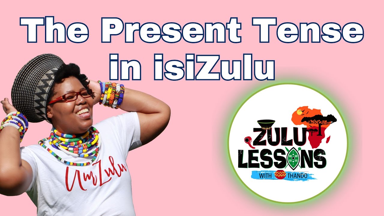 The Present Tense in isiZulu | Beginner Zulu Language Lesson | Inkathi Yamanje