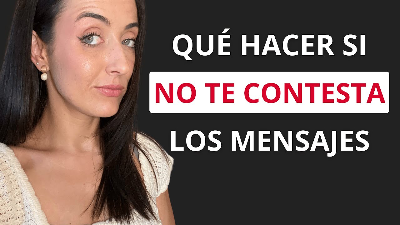 QUÉ HACER SI NO TE CONTESTA LOS MENSAJES 5 COSAS