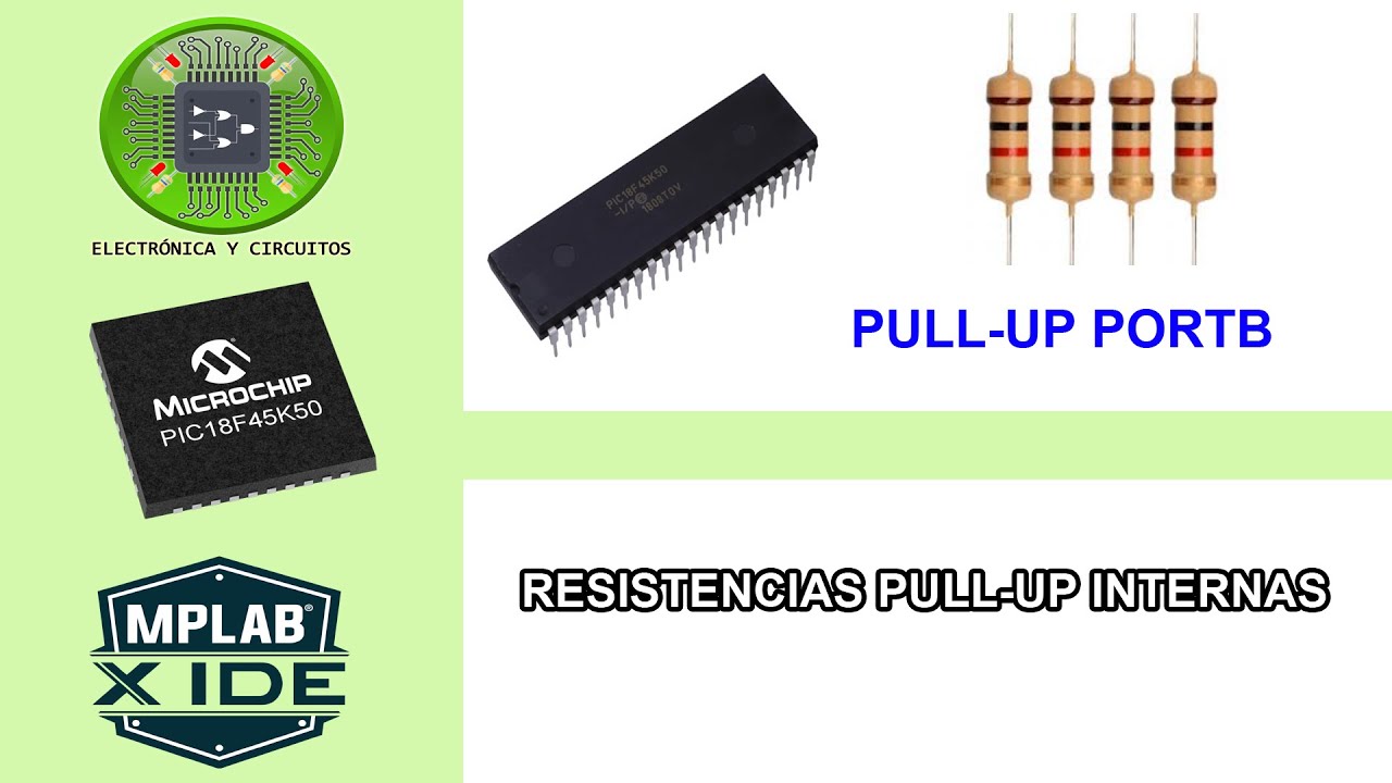 4.- RESISTENCIAS PULL-UP INTERNAS - TUTORIAL DEL PIC18F45K50 CON XC8