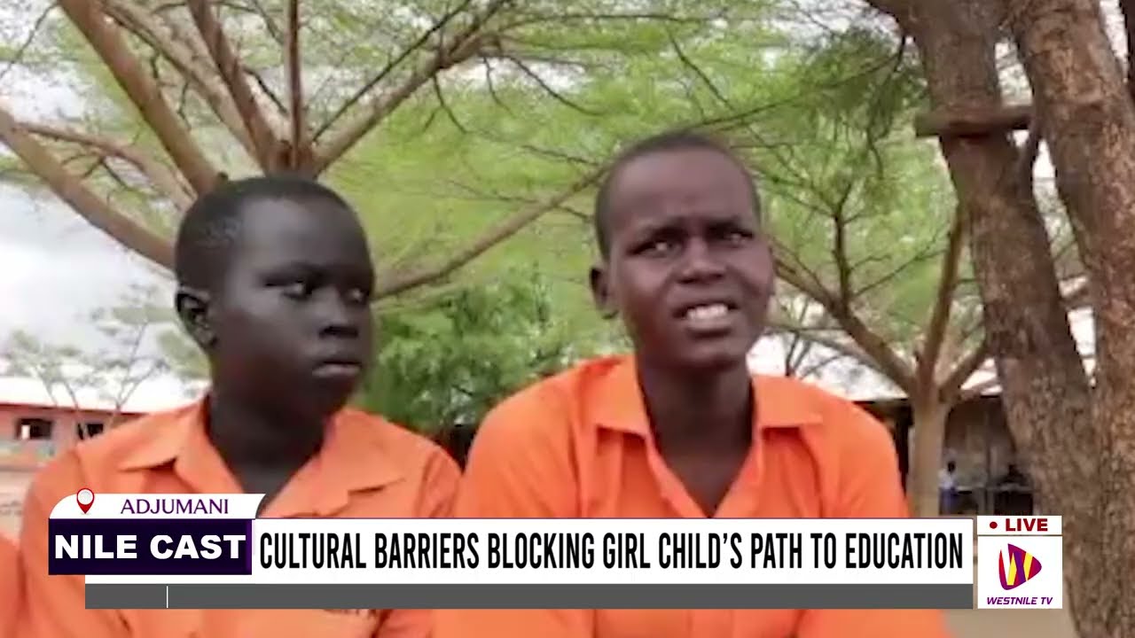 CULTURAL BARRIERS BLOCKING GIRL CHILD’S PATH TO EDUCATION IN ADJUMANI DISTRICT