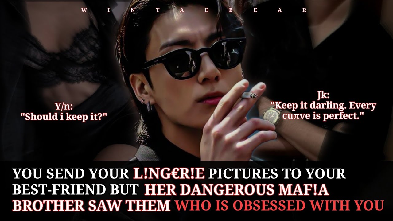 You Send Your L!ng-πie Pictures To Your Besty But Her Maf!a Brother Saw Them Who Is Obsessed With-