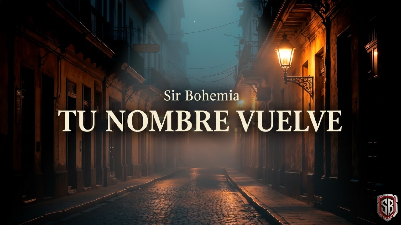 TU NOMBRE VUELVE | SIR BOHEMIA (Video Oficial)