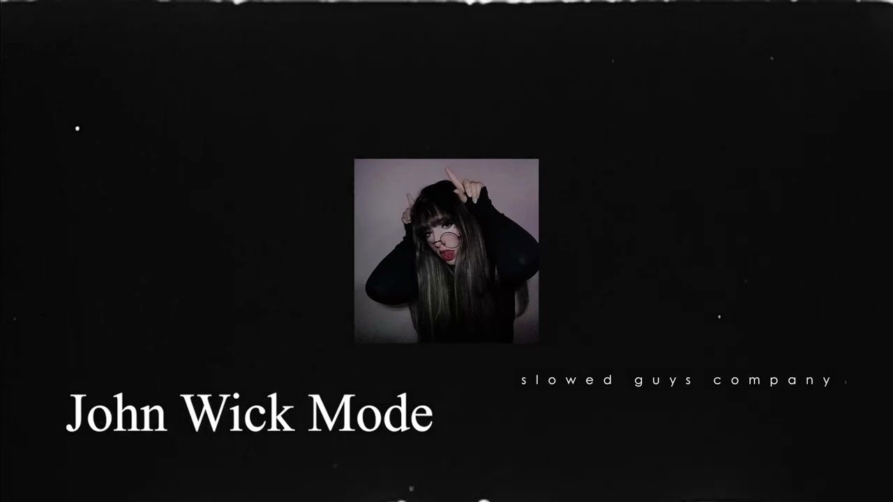 John Wick Mode (Slowed to perfection)