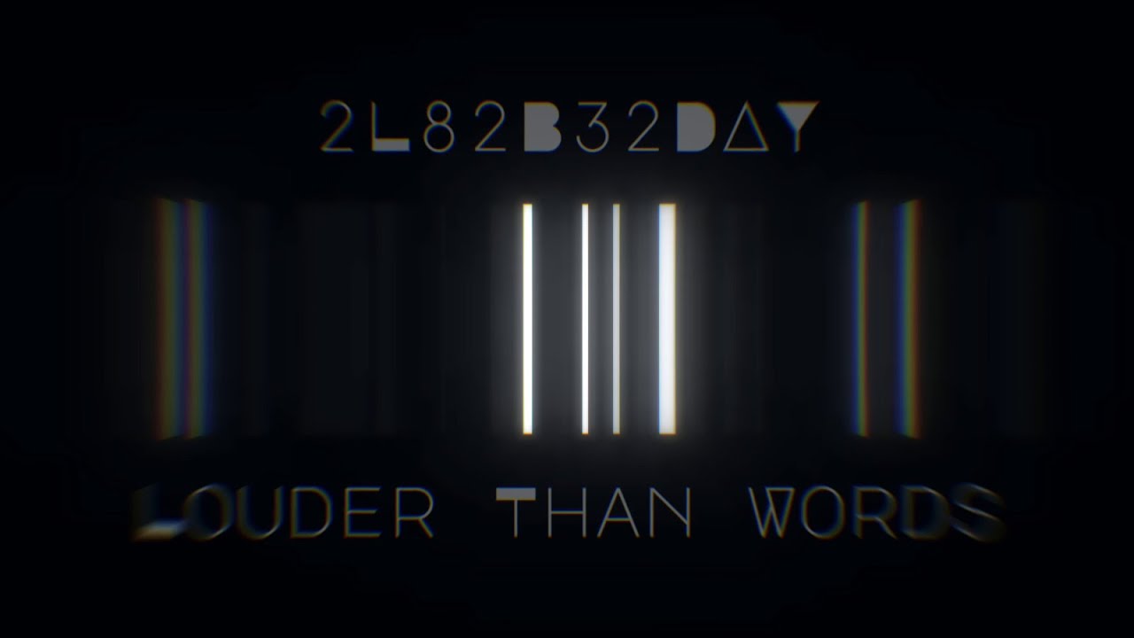 2L82B32DAY - Louder Than Words