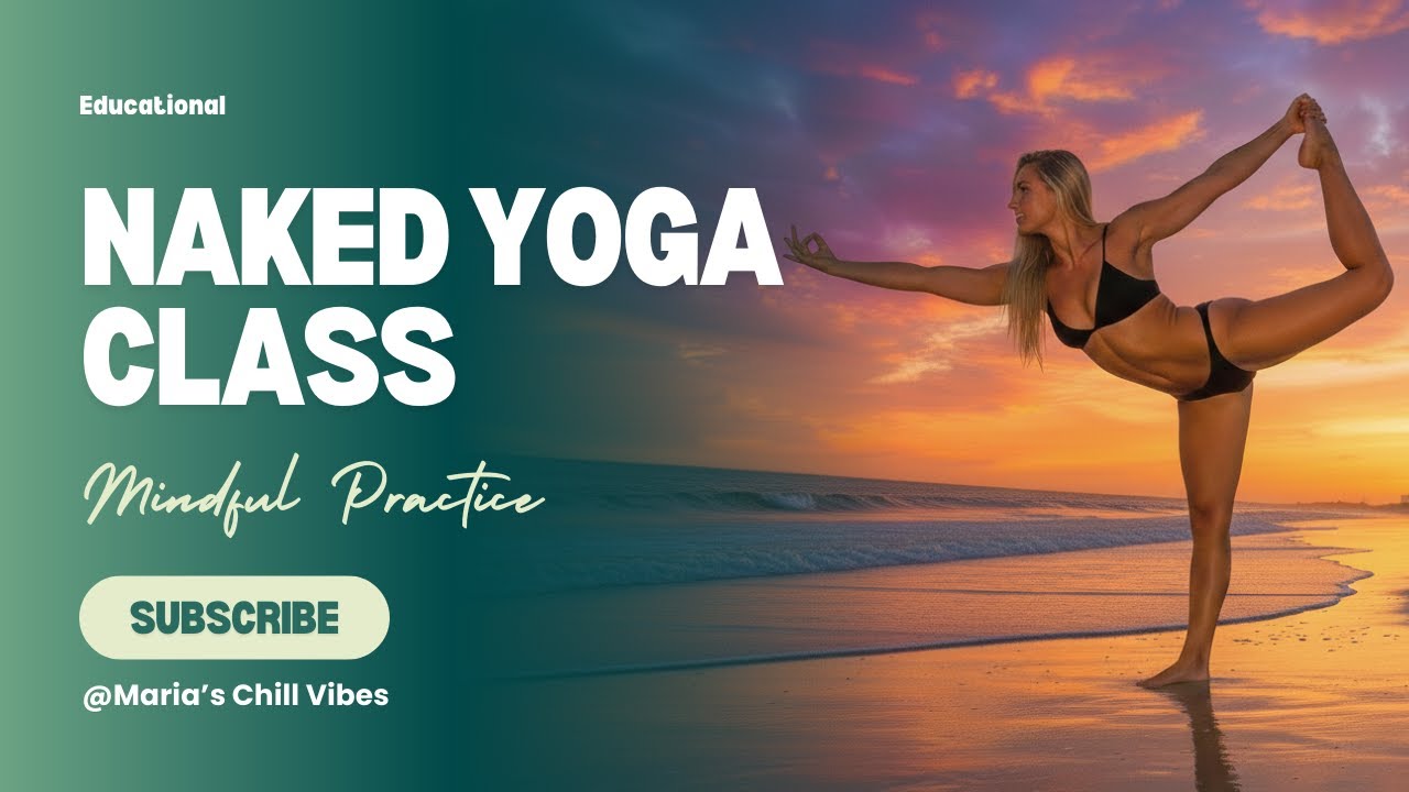 Naked Yoga Class – Educational & Mindful Practice