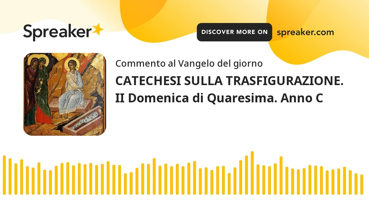 CATECHESI SULLA TRASFIGURAZIONE. II Domenica di Quaresima. Anno C