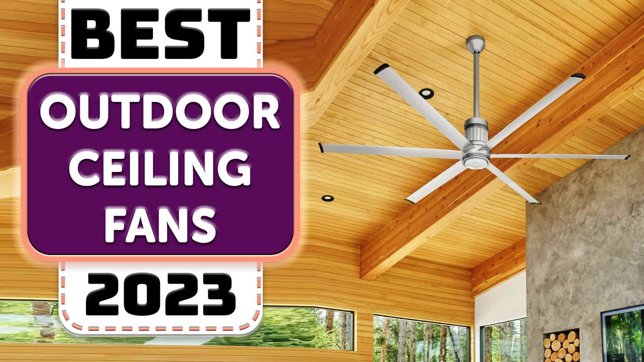 Best Outdoor Ceiling Fan - Top 10 Best Outdoor Ceiling Fans 2023
