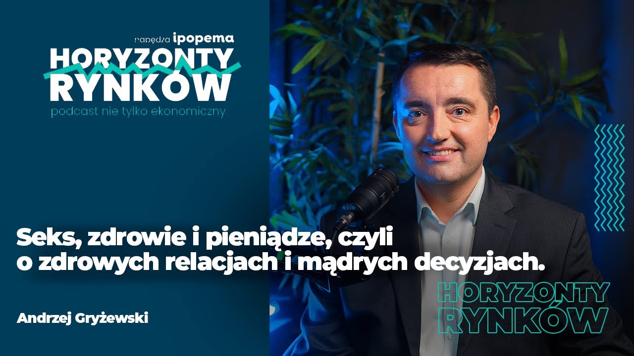 Andrzej Gryżewski - Seks, zdrowie i pieniądze, czyli o zdrowych relacjach i mądrych decyzjach.