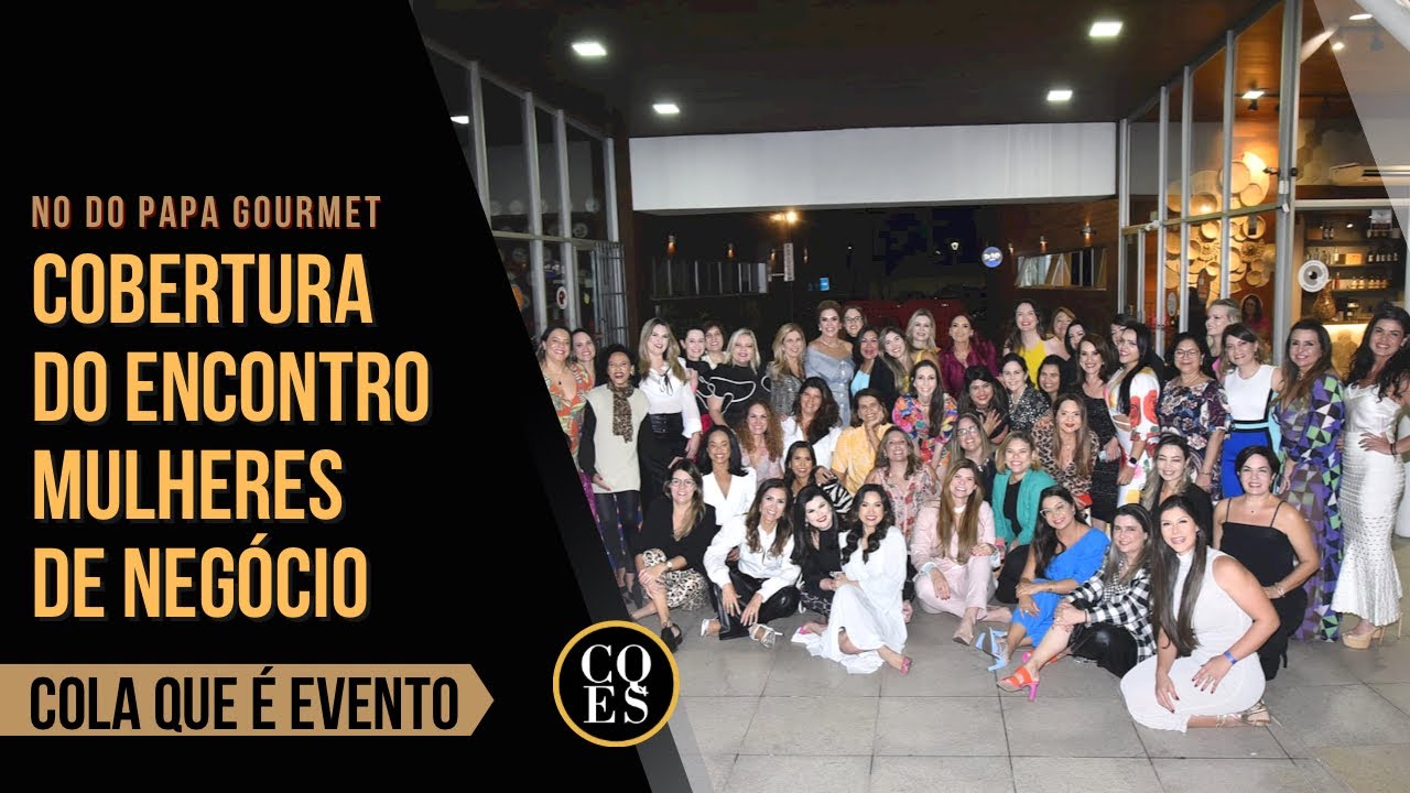 Cobertura do Encontro Mulheres de Negócio no Do Papa Gourmet