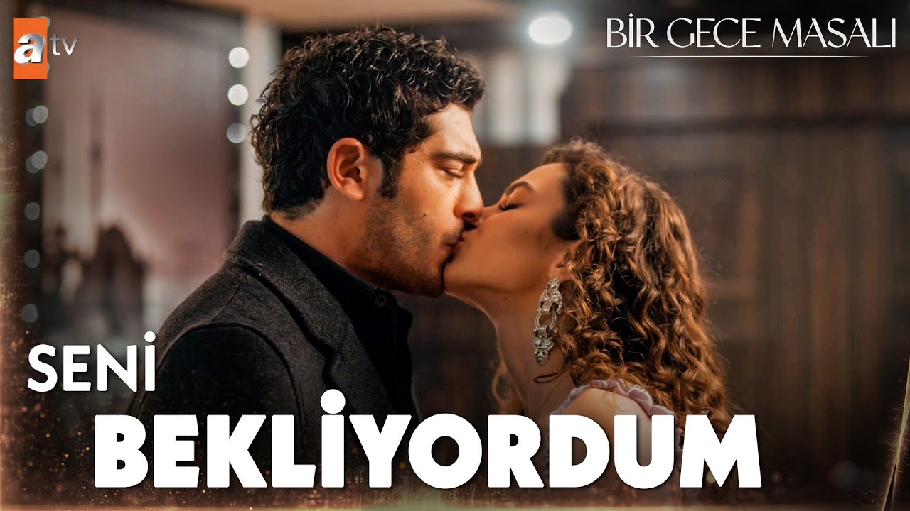 “Seni bekliyordum…” 💓- Bir Gece Masalı 19. Bölüm