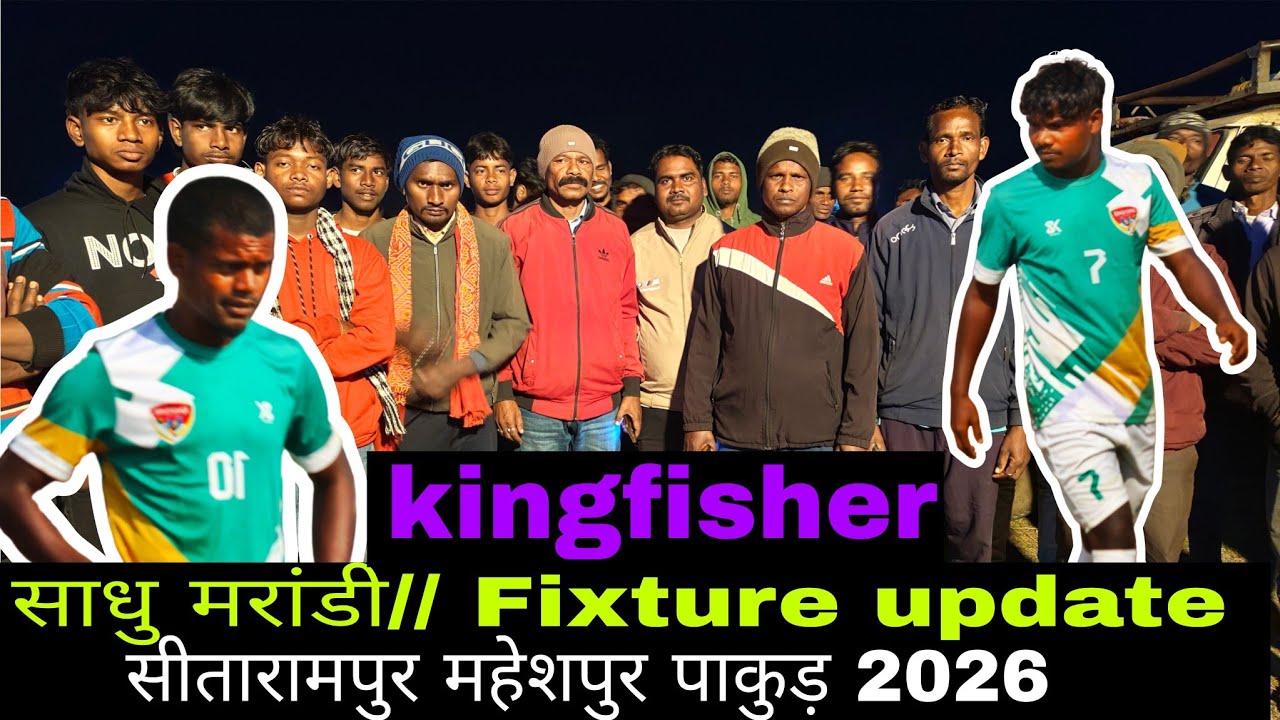 साधु मरांडी//Fixture update 🥺// Kingfisher Potka//Sitarampur Maheshpur Pakur 2026