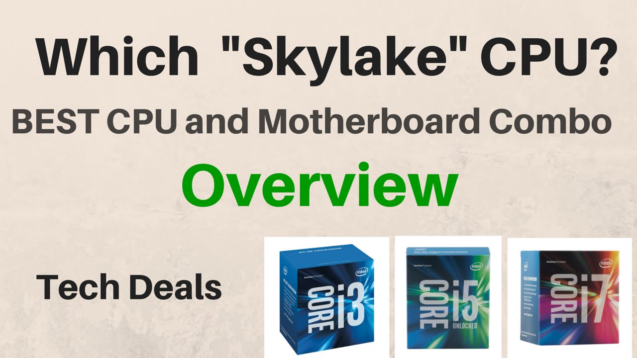Skylake Overview - G4400 / i3-6100 / i5-6500 / i5-6600k / i7-6700k - H110 / H170 / Z170