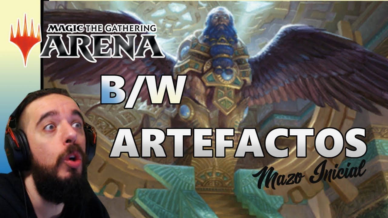 MAZO INICIAL BW Artefactos (Blanco-Azul)- Explicacion de Mazo y Partida - MTG Arena