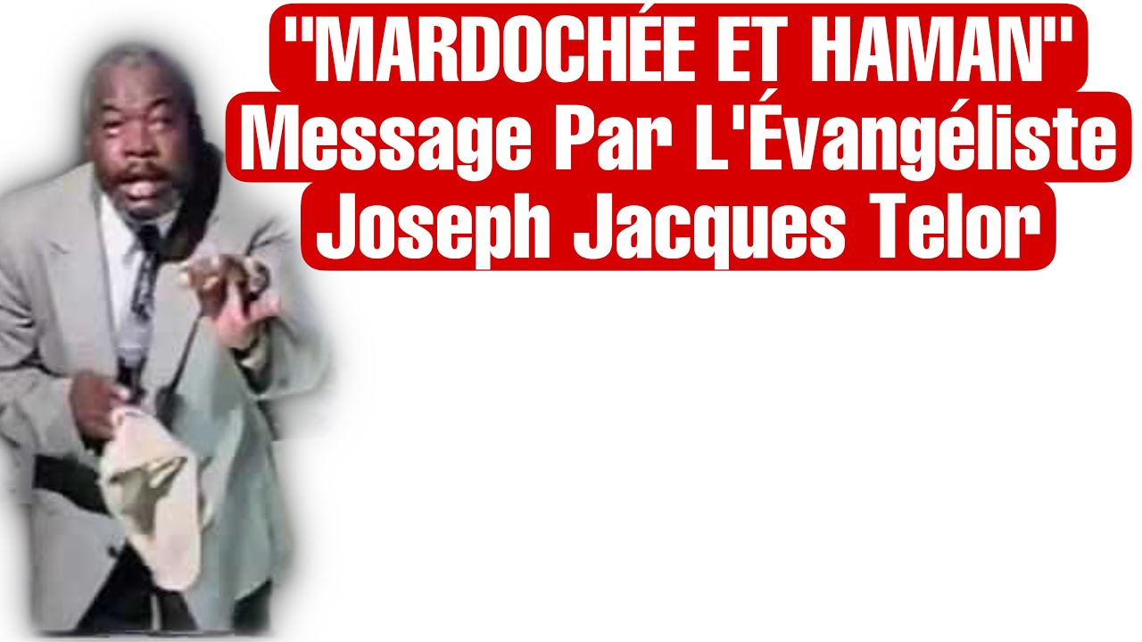 “HAMAN ET MARDOCHÉE’” Message Par L’Évangeliste Joseph Jacques Telor 🙏📖🙏✅