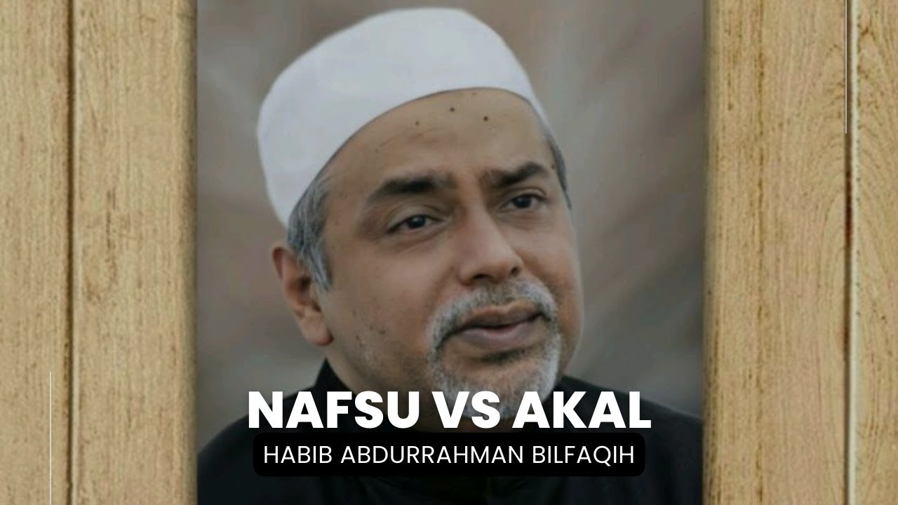 NAFSU VS AKAL | Habib Abdurrahman Bilfaqih