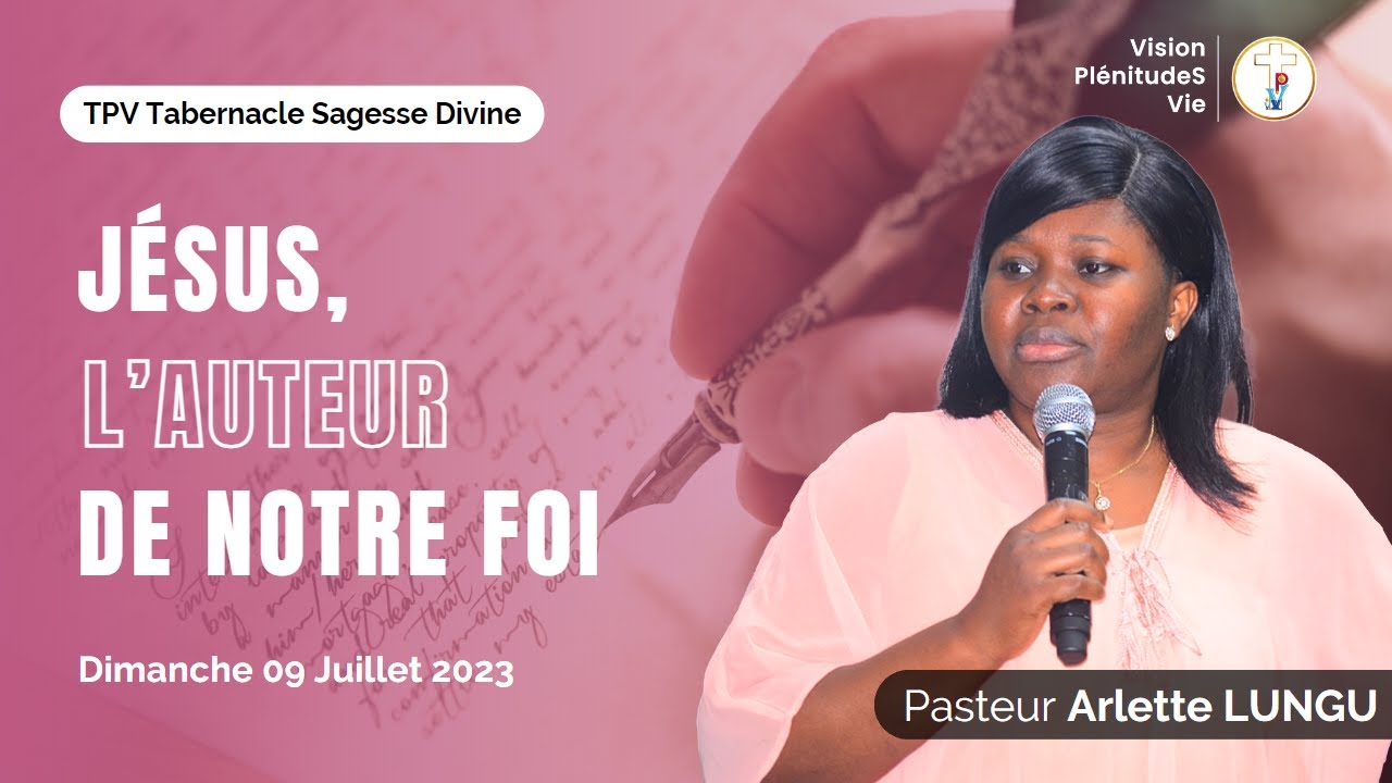 230709 JESUS, L&rsquo;AUTEUR DE NOTRE FOI | Pasteur Arlette LUNGU