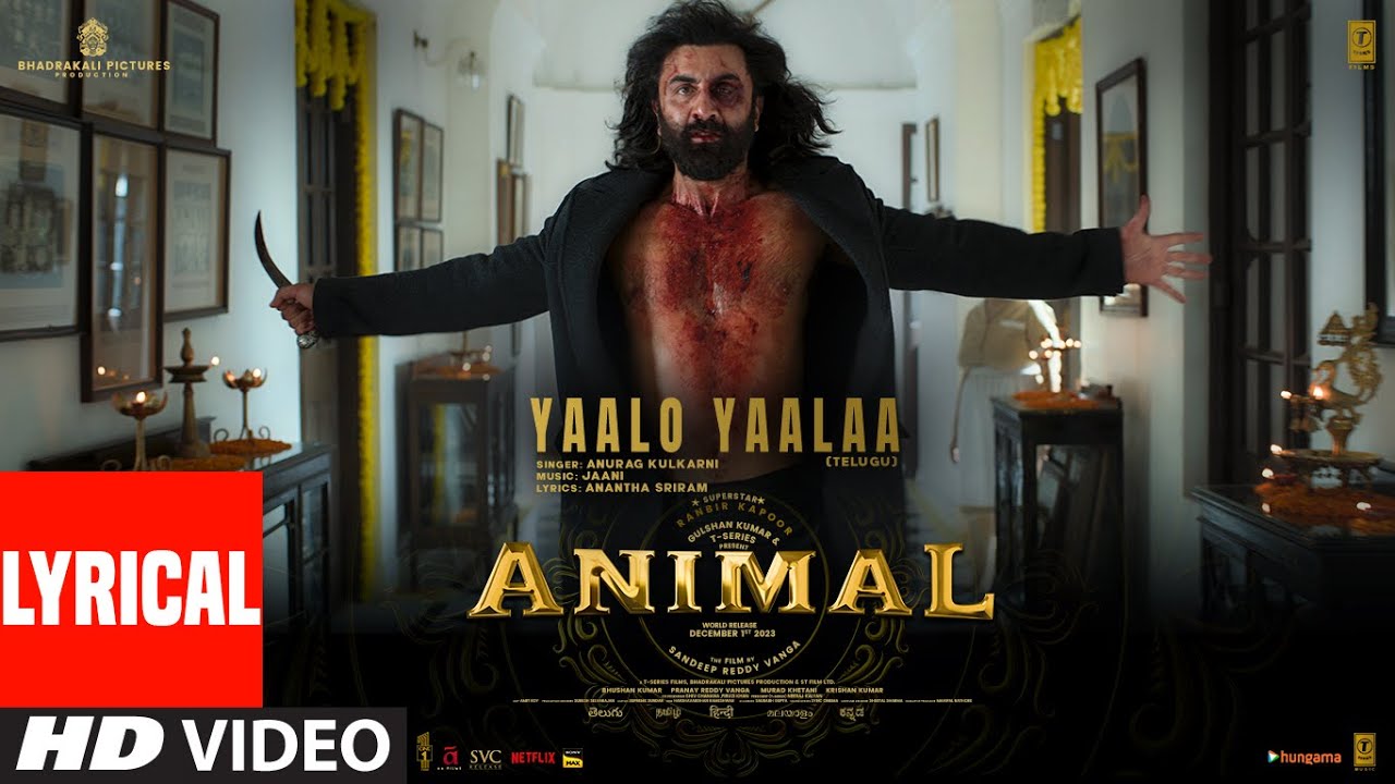 ANIMAL:Yaalo Yaalaa (Lyrical) | Ranbir K, Rashmika | Sandeep | Anurag Kulkarni, Jaani | Bhushan K