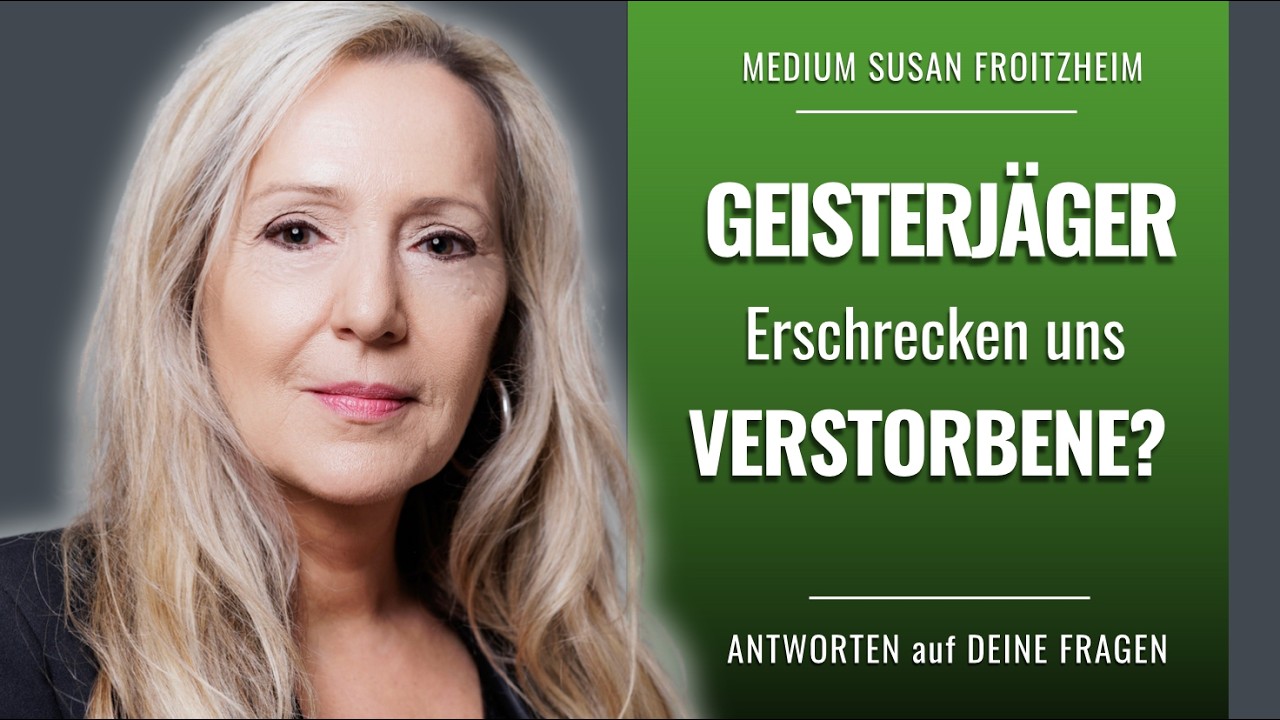 GEISTERJÄGER - erschrecken uns Verstorbene?
