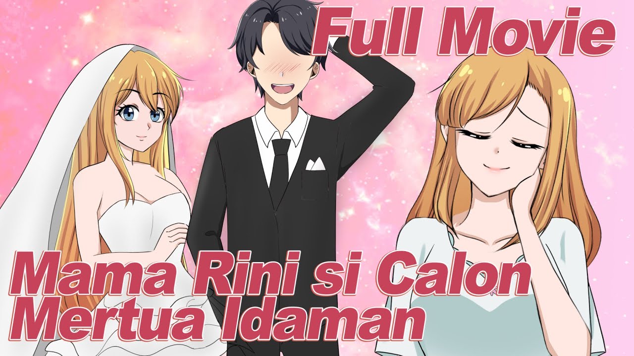 MAMA RINI SI CALON MERTUA IDAMAN FULL MOVIE - Drama Animasi Sekolah Kode Keras Cowok dari Cewek