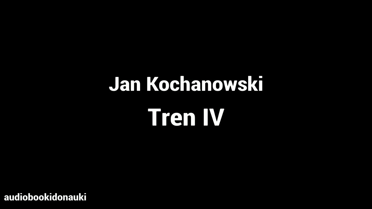 Tren IV - Jan Kochanowski