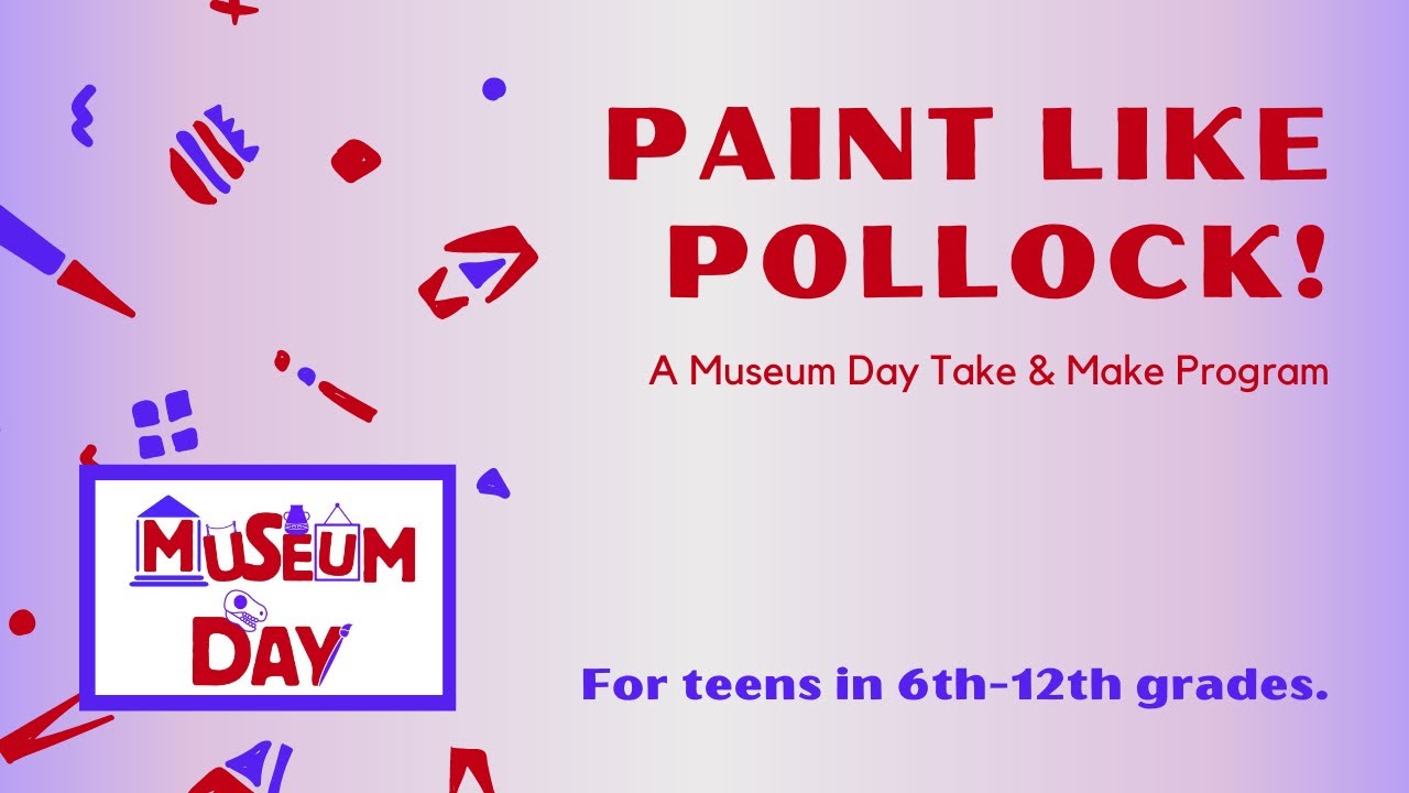 Paint Like Pollock: A Museum Day Take & Make Program