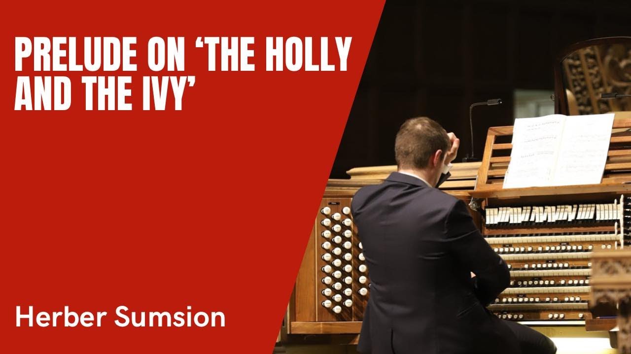 Prelude on 'The Holly and the Ivy' - Herbert Sumsion