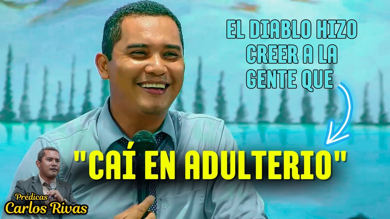El diablo hizo creer a la gente que el pastor Carlos Rivas cayó en adulterio