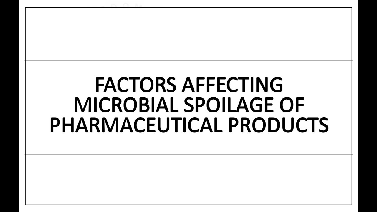 Factors affecting the microbial spoilage of pharmaceutical products