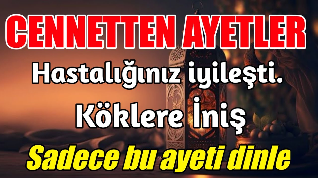 CENNETTEN AYETLER❗️HASTALIĞINIZ KÖKÜNE KADAR İYİLEŞECEK
