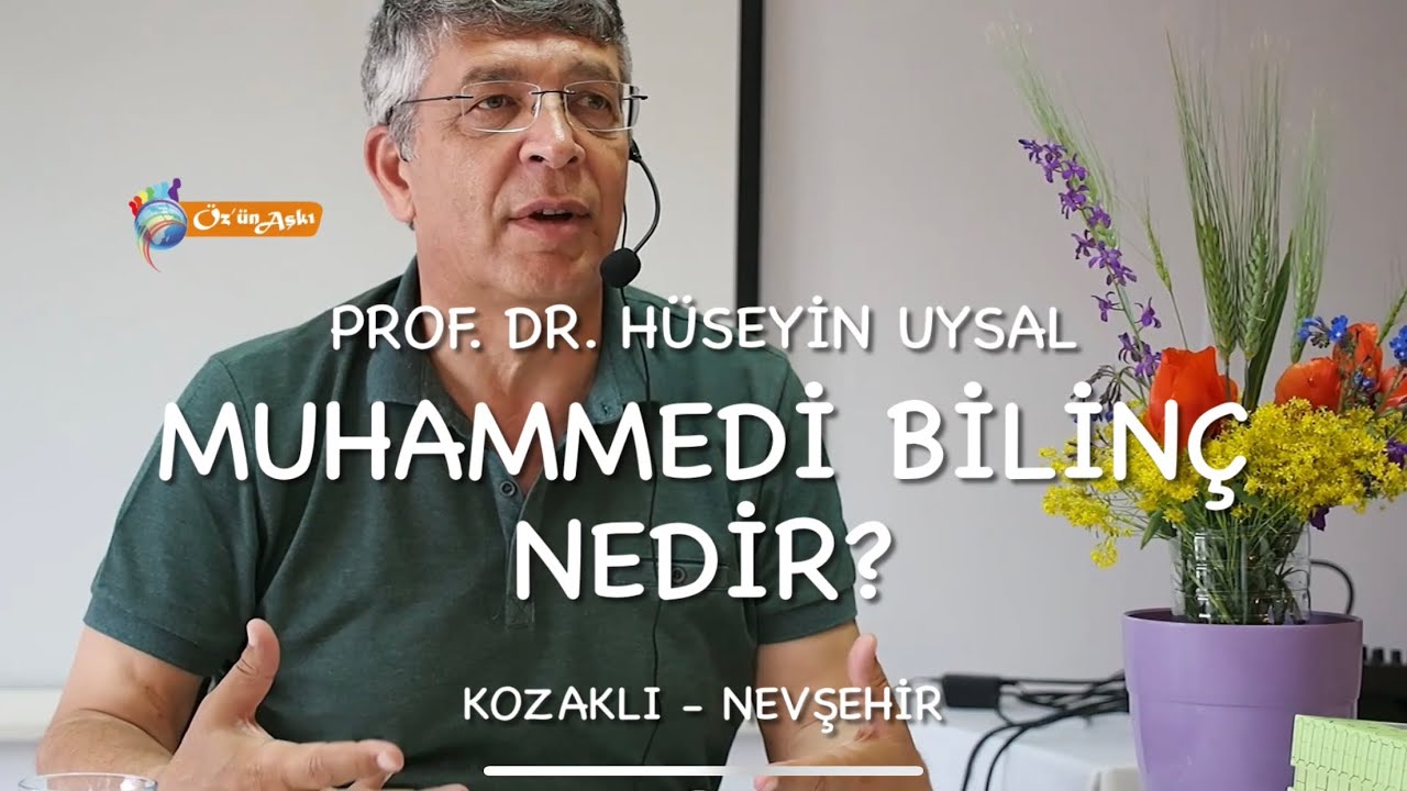 Muhammedi Bilinç nedir? - Prof. Dr. HÜSEYİN UYSAL