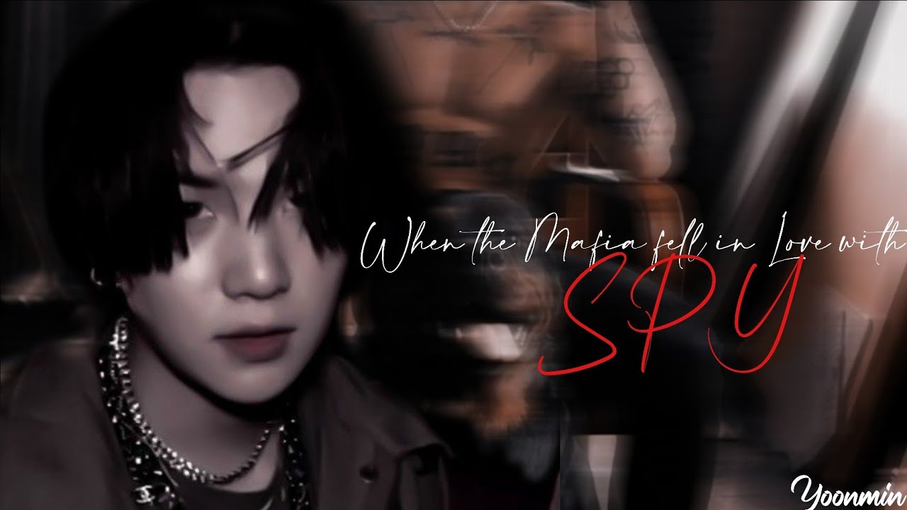 [When the MAFIA fell in love with a SPY!] #yoonminff #yoonmin #bts