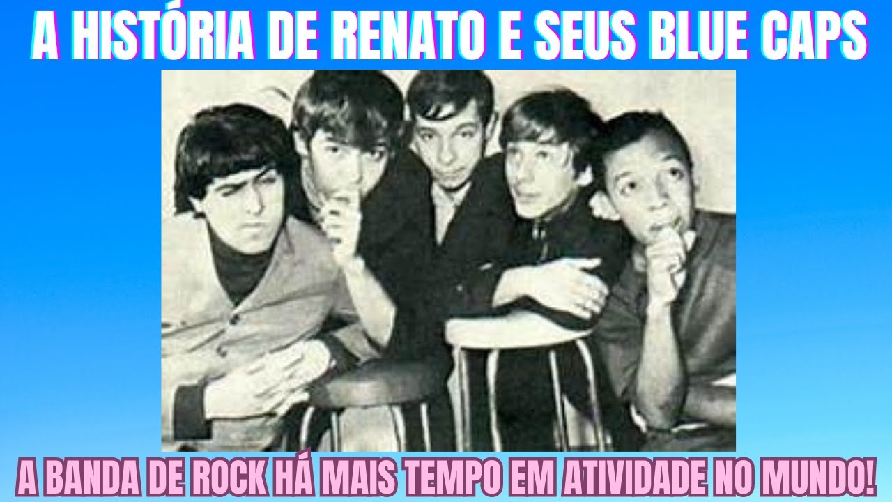 A HISTÓRIA DE RENATO E SEUS BLUE CAPS