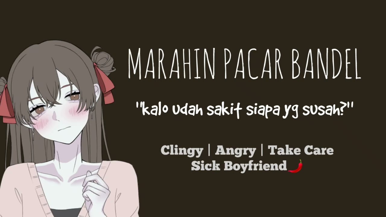 ASMR CEWEK | MARAHIN PACAR BANDEL YANG LAGI SAKIT | Take Care of You