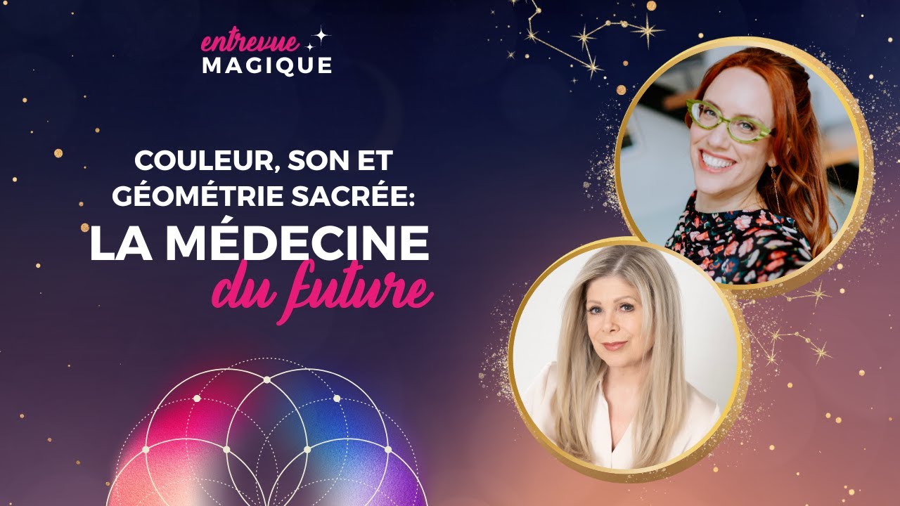 ✨🌈🎥 Couleur, son et géométrie sacrée: LA MÉDECINE DU FUTUR avec Chantal Lutfy
