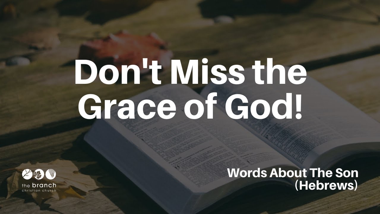 Don't Miss the Grace of God!