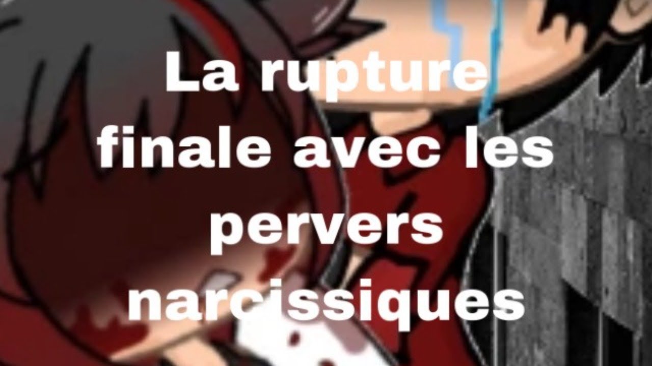 La rupture avec les pervers narcissiques