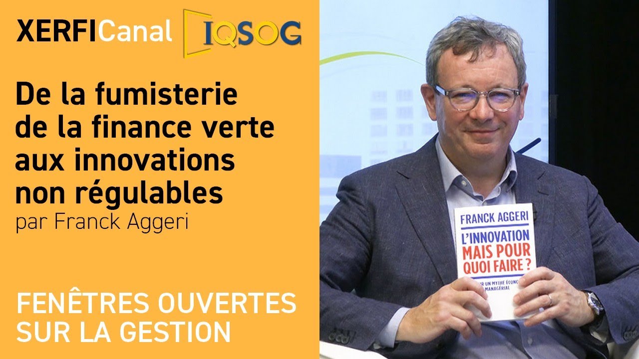 De la fumisterie de la finance verte aux innovations non r&eacute;gulables [Franck Aggeri]