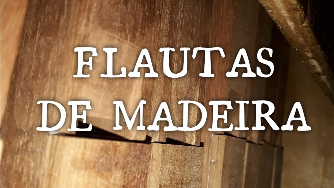 Construindo flautas de madeira - Projeto Portativo