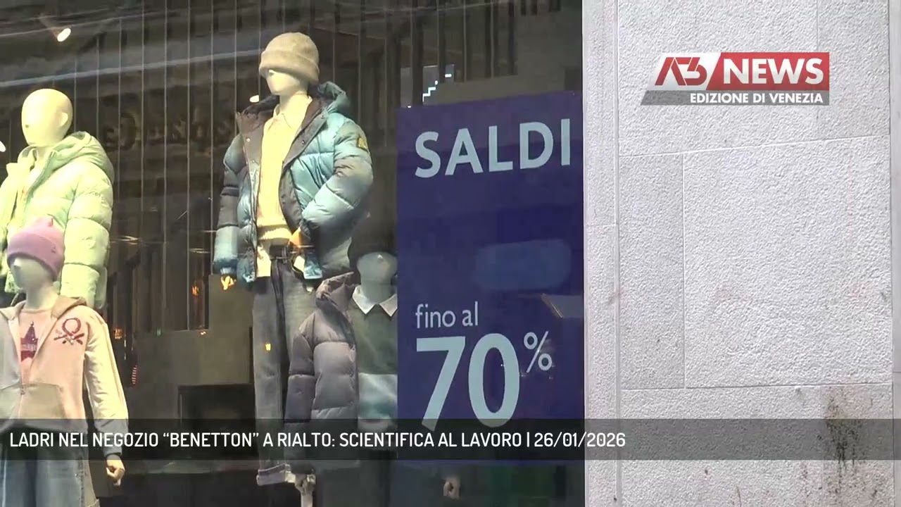 LADRI NEL NEGOZIO “BENETTON” A RIALTO: SCIENTIFICA AL LAVORO | 26/01/2026