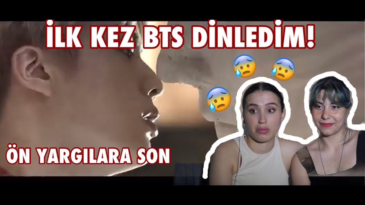 BTS TEPKİ / İLK KEZ KPOP DİNLİYORUM - BTS REACTION / NON KPOP FAN REACT TO BTS FOR THE FIRST TIME!!!