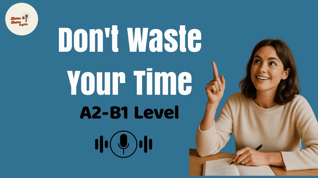 Don't Waste Your Time: How to Learn English Faster (A2-B1 Level)