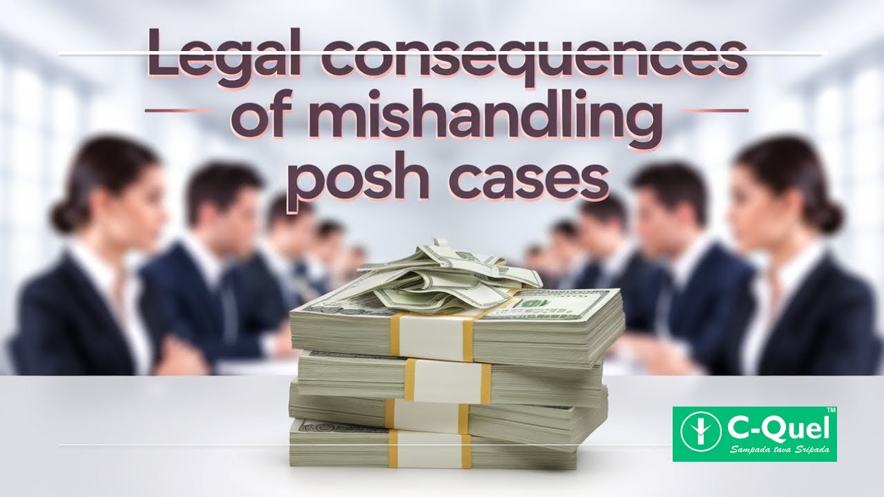 Top 3 Essential Things Every Indian Employer Needs To Know About POSH Cases | C-Quel