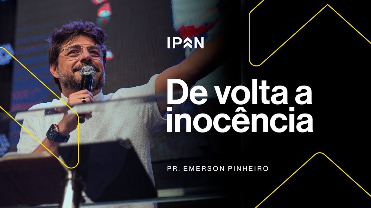 DE VOLTA A INOCÊNCIA | PR. EMERSON PINHEIRO