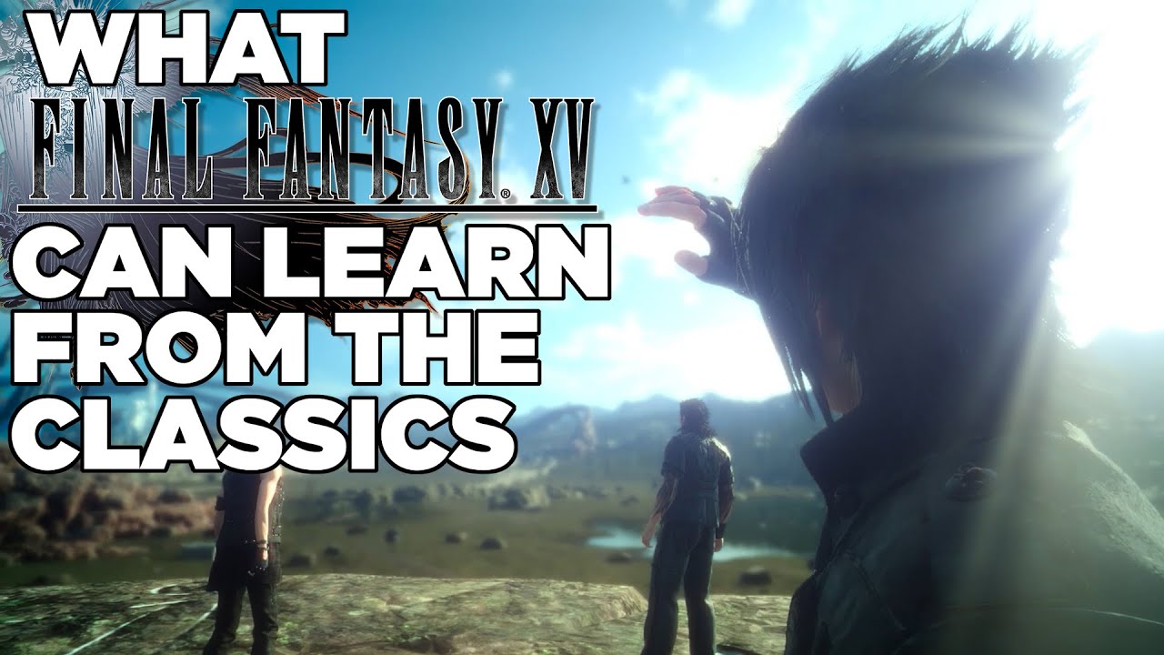 What Final Fantasy XV Can Learn From the Classics