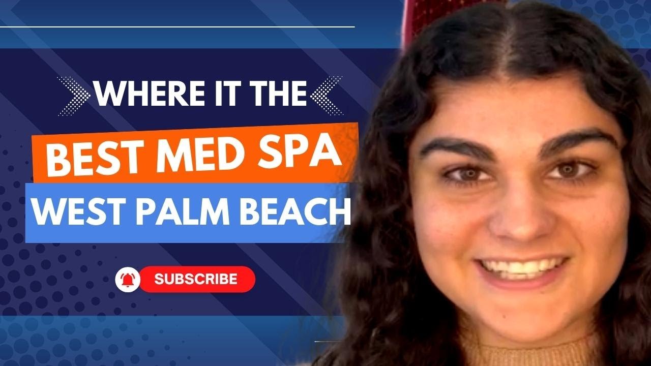 Where Is The Best Med Spa In West Palm Beach | Best Med Spa In West Palm Beach Gardens, Florida