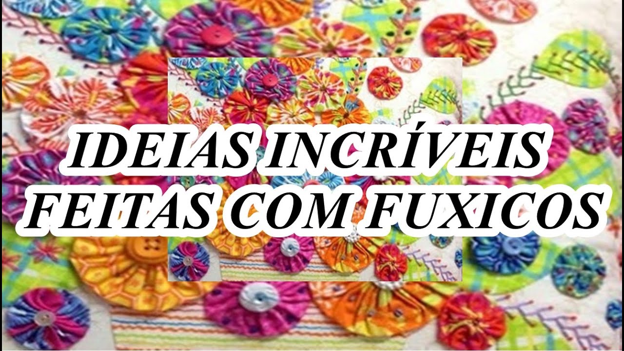 IDEIAS INCRÍVEIS FEITAS COM FUXICOS