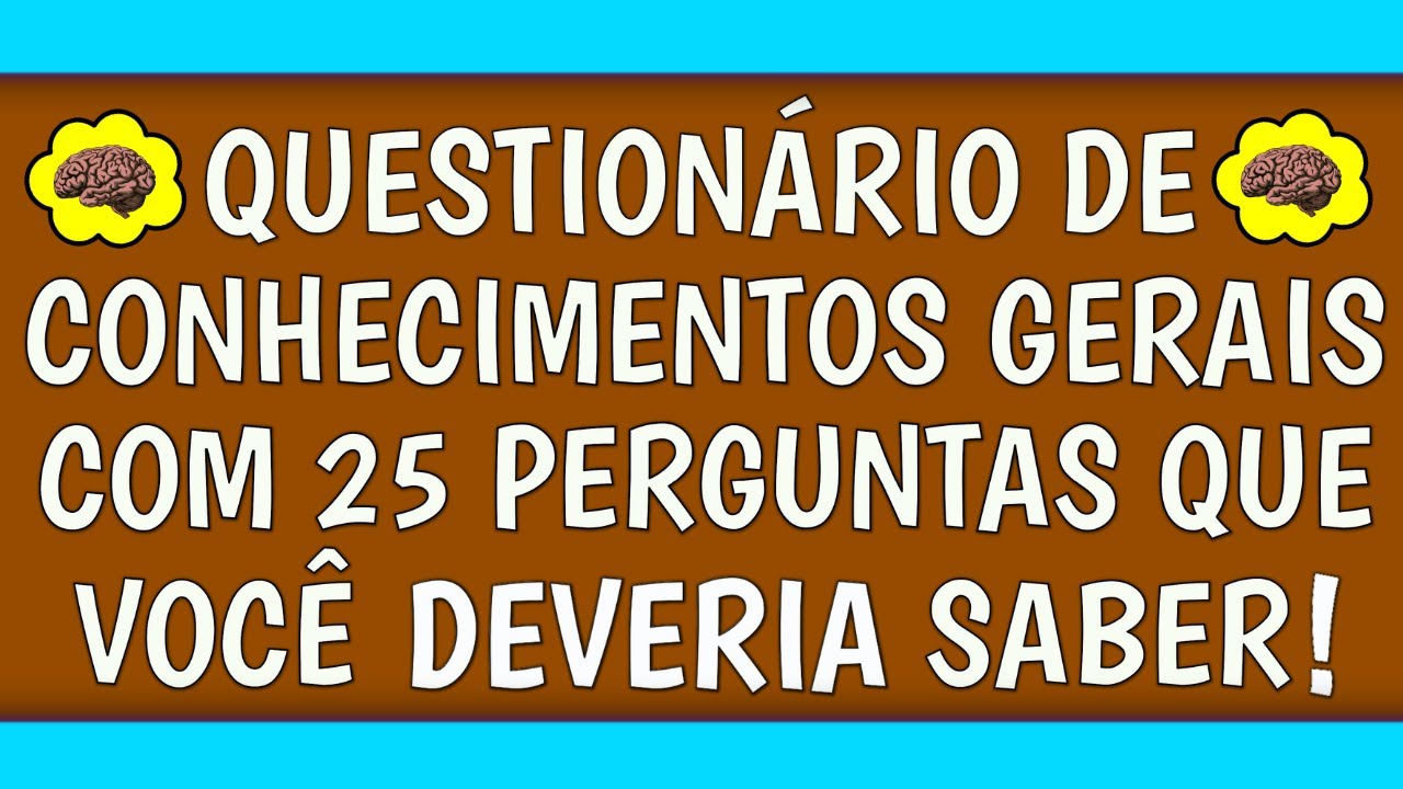 QUIZ DE CONHECIMENTOS GERAIS COM 25 PERGUNTAS QUE VOCÊ DEVERIA SABER | NOVO QUIZ