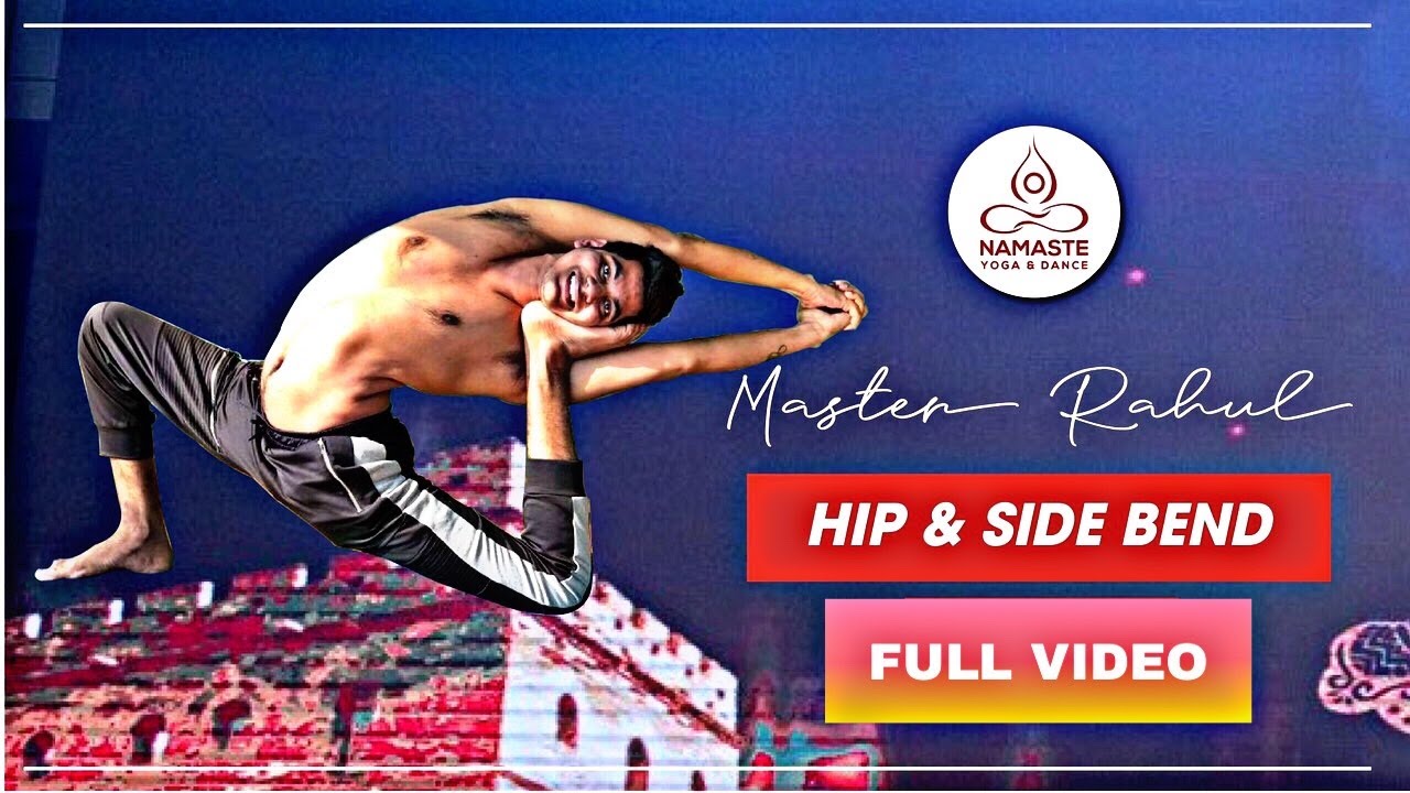 HIP OPENING & SIDE  BENDING | FULL SEQUENCE VIDEO | BY MASTER RAHUL