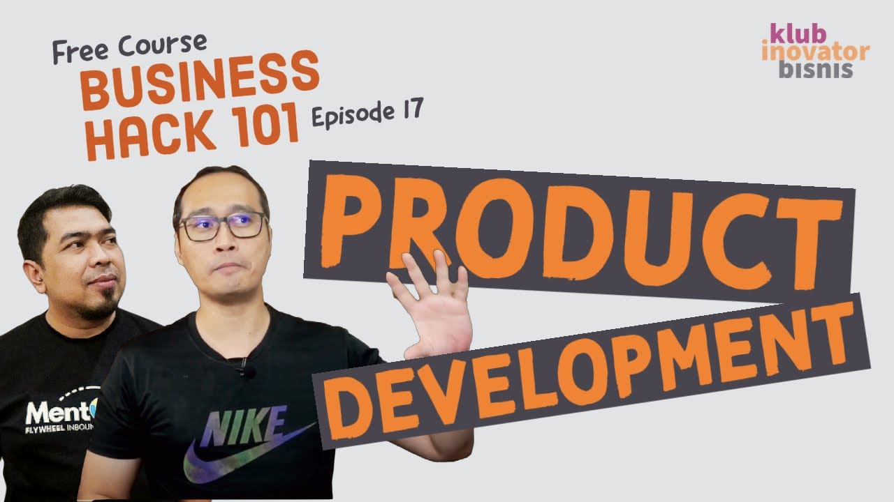 Strategi Pengembangan Produk Untuk Scale Up Bisnis - Business Hack Course Eps 17